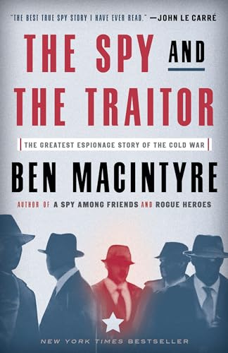 The Spy and the Traitor: The Greatest Espionage Story of the Cold War by Macintyre, Ben