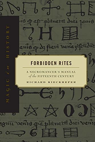 Forbidden Rites: A Necromancer's Manual of the Fifteenth Century -- Richard Kieckhefer, Paperback