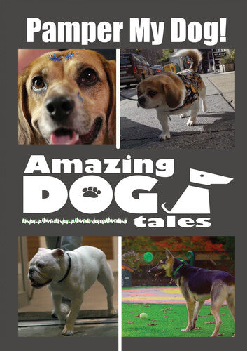 Amazing Dog Tales - Pamper MY Dog! -- DVD
