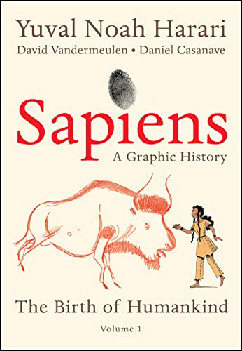 Sapiens: A Graphic History: The Birth of Humankind (Vol. 1) -- Yuval Noah Harari, Hardcover