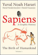 Sapiens: A Graphic History: The Birth of Humankind (Vol. 1) -- Yuval Noah Harari, Hardcover