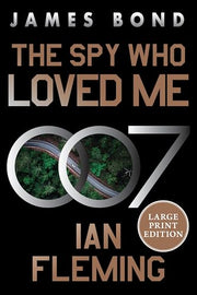 The Spy Who Loved Me: A James Bond Novel by Fleming, Ian