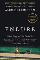 Endure: Mind, Body, and the Curiously Elastic Limits of Human Performance -- Alex Hutchinson, Paperback