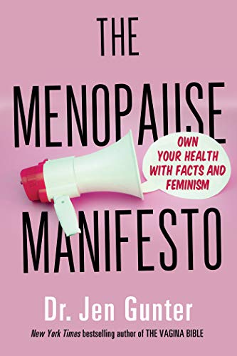 The Menopause Manifesto: Own Your Health with Facts and Feminism -- Jen Gunter, Paperback