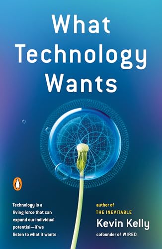 What Technology Wants by Kelly, Kevin