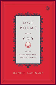Love Poems from God: Twelve Sacred Voices from the East and West by Various