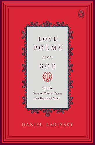 Love Poems from God: Twelve Sacred Voices from the East and West by Various