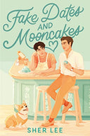 Fake Dates and Mooncakes -- Sher Lee, Paperback