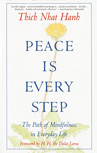 Peace is Every Step: The Path of Mindfulness in Everyday Life -- Thich Nhat Hanh, Paperback