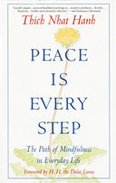 Peace is Every Step: The Path of Mindfulness in Everyday Life -- Thich Nhat Hanh, Paperback