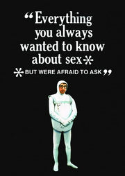 Everything You Always Wanted To Know About Sex But