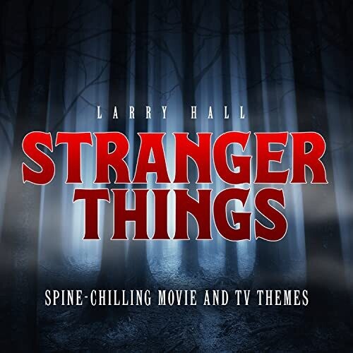 Stranger Things: Spine-Chilling Movie And TV Thems -- Larry Hall, CD