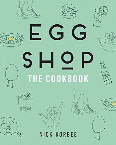 Egg Shop: The Cookbook by Korbee, Nick