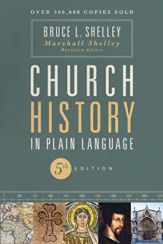 Church History in Plain Language, Fifth Edition: The Story of the Church for Today's Readers -- Bruce Shelley, Paperback