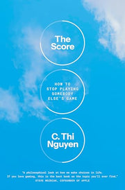 The Score: How to Stop Playing Somebody Else's Game by Nguyen, C. Thi