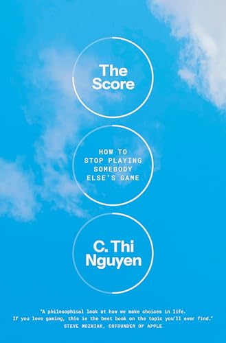 The Score: How to Stop Playing Somebody Else's Game by Nguyen, C. Thi
