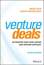 Venture Deals: Be Smarter Than Your Lawyer and Venture Capitalist by Feld, Brad