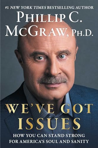 We've Got Issues: How You Can Stand Strong for America's Soul and Sanity by McGraw, Phillip C.