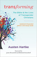 Transforming, Updated and Expanded Edition with Study Guide -- Austen Hartke, Paperback