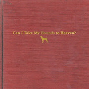 Can I Take My Hounds To Heaven