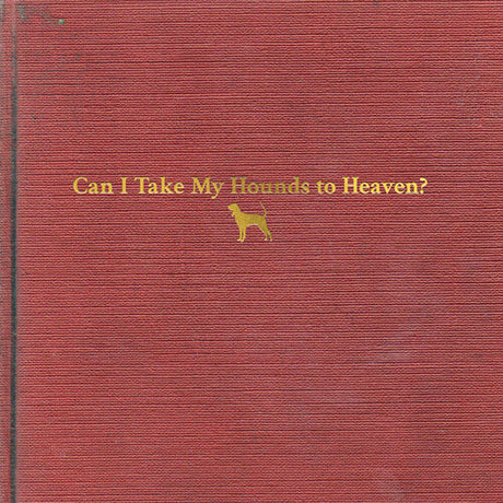Can I Take My Hounds To Heaven, Tyler Childers, LP