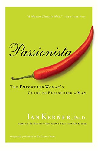 Passionista: The Empowered Woman's Guide to Pleasuring a Man -- Ian Kerner, Paperback
