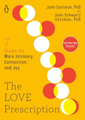 The Love Prescription: Seven Days to More Intimacy, Connection, and Joy by Gottman, John