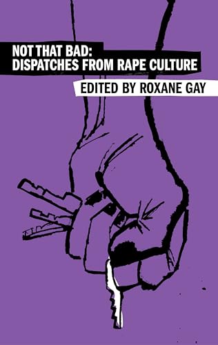 Not That Bad: Dispatches from Rape Culture by Gay, Roxane