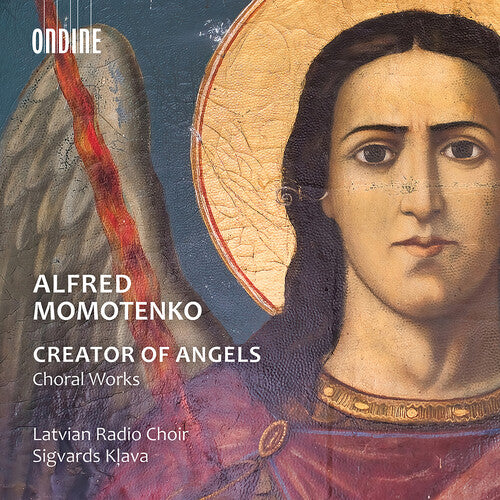 Creator Of Angels (Choral Works) -- Momotenko / Latvian Radio Choir, CD