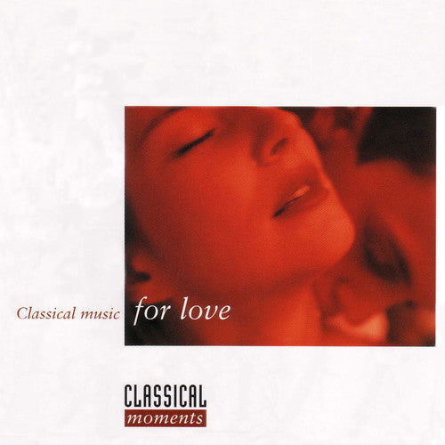Classical Moments: Classical Music For Love / Var -- CD