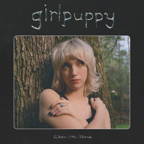 When I'm Alone, Girlpuppy, LP