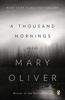 A Thousand Mornings: Poems -- Mary Oliver, Paperback