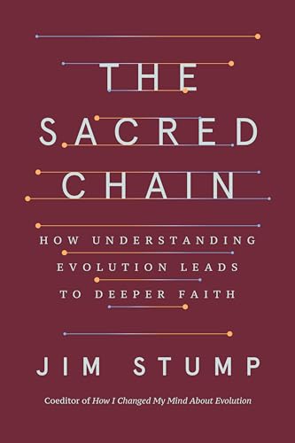 The Sacred Chain: How Understanding Evolution Leads to Deeper Faith by Stump, Jim