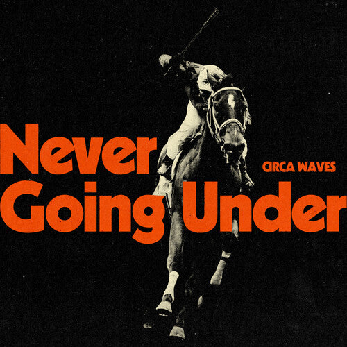 Never Going Under, Circa Waves, LP