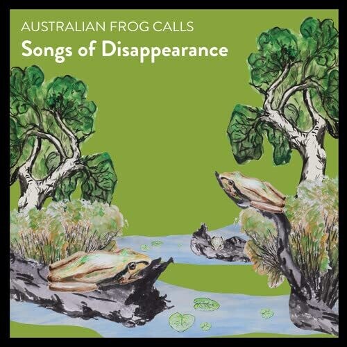 Australian Frog Calls -- Songs Of Disappearance, CD