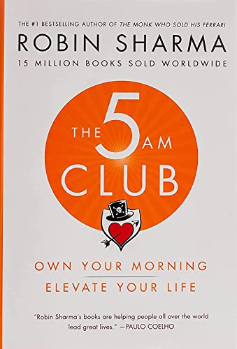 The 5am Club: Own Your Morning. Elevate Your Life. by Sharma, Robin