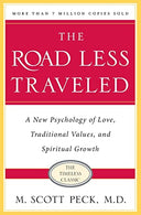 The Road Less Traveled, Timeless Edition: A New Psychology of Love, Traditional Values and Spiritual Growth -- M. Scott Peck, Paperback