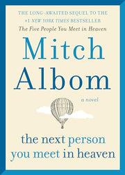 The Next Person You Meet in Heaven: The Sequel to the Five People You Meet in Heaven by Albom, Mitch