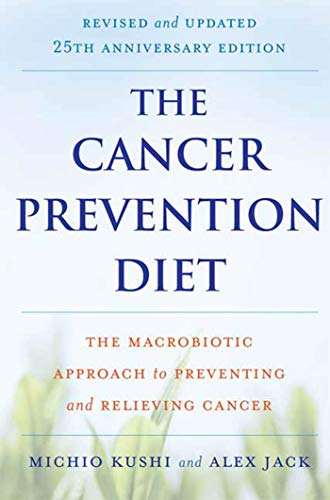 The Cancer Prevention Diet: The Macrobiotic Approach to Preventing and Relieving Cancer -- Michio Kushi, Paperback