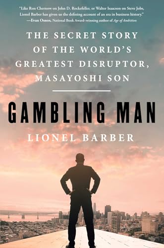 Gambling Man: The Secret Story of the World's Greatest Disruptor, Masayoshi Son by Barber, Lionel