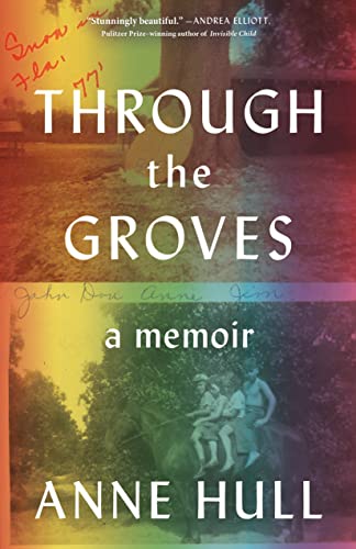 Through the Groves: A Memoir -- Anne Hull, Hardcover
