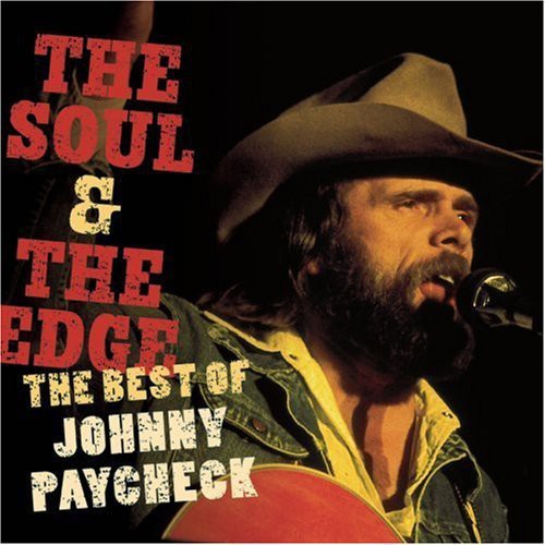 Soul & The Edge: The Best Of Johnny Paycheck