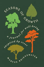 Seasons of Growth: A Journal for Well-Being Inspired by Trees by Bridgewater, Marcus