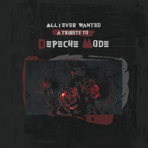 All I Ever Wanted: Tribute To Depeche Mode / Var
