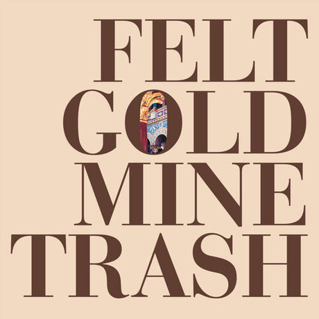 Gold Mine Trash, Felt, LP