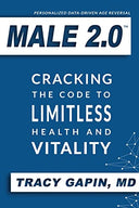 Male 2.0: Cracking the Code to Limitless Health and Vitality -- Tracy Gapin, Paperback