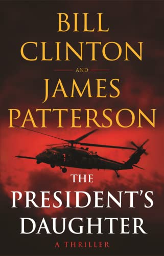 The President's Daughter: A Thriller -- James Patterson, Hardcover