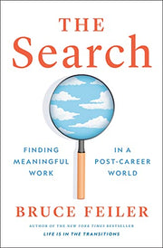 The Search: Finding Meaningful Work in a Post-Career World by Feiler, Bruce