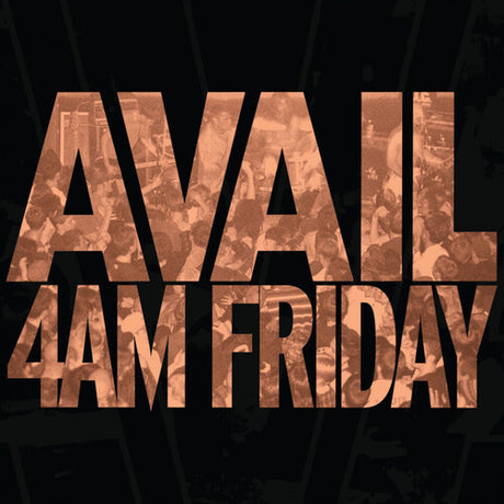 4Am Friday, Avail, LP