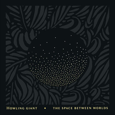 Space Between Worlds, Howling Giant, LP